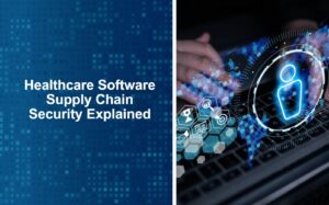 Healthcare Software Supply Chain Security Explained