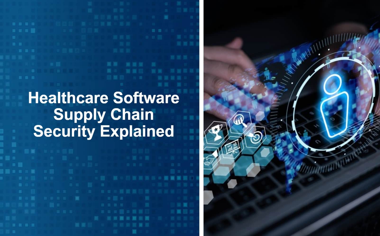 Healthcare Software Supply Chain Security Explained